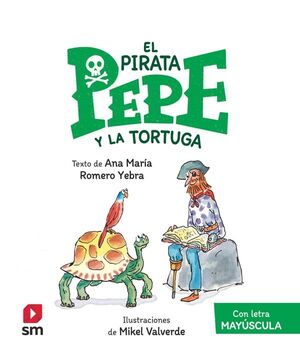 EL PIRATA PEPE Y LA TORTUGA. CON LETRA MAYÚSCULA