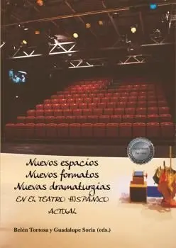Nuevos Espacios, Nuevos Formatos, Nuevas Dramaturgia en el Teatro Hispánico Actual