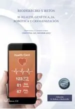 Bioderecho y Retos. M-Health, Genética, Ia, Robótica y Criogeniza