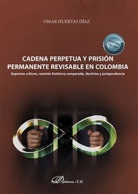 CADENA PERPETUA Y PRISION PERMANENTE REVISABLE EN COLOMBIA