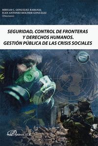 SEGURIDAD, CONTROL DE FRONTERAS Y DERECHOS HUMANOS GESTION PÚBLICA DE LAS CRISIS SOCIALES