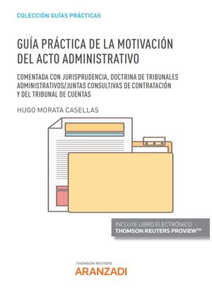 GUÍA PRÁCTICA DE LA MOTIVACIÓN DEL ACTO ADMINISTRATIVO (PAPEL + E-BOOK)