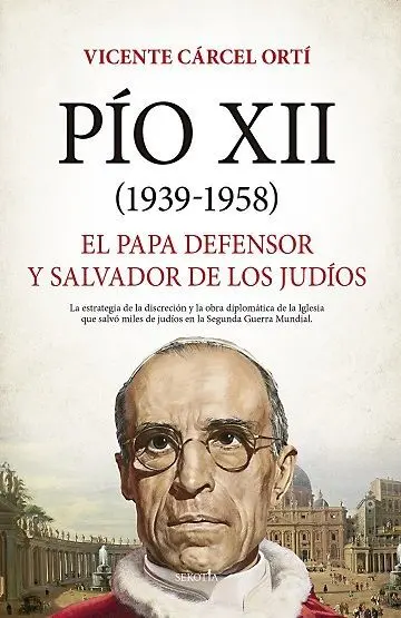 Pío Xii (1938-1958). El Papa Defensor y Salvador de los Judíos