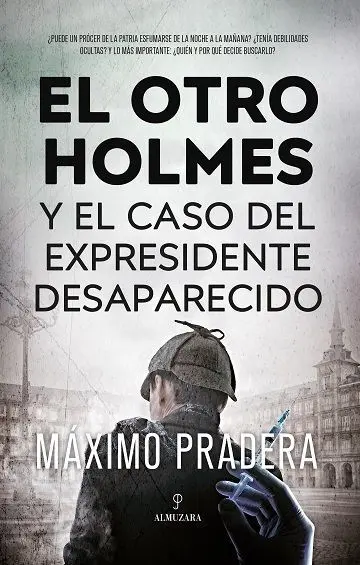 El Otro Holmes y el Caso del Expresidente Desaparecido