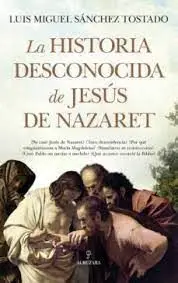 La Historia Desconocida de Jesús de Nazaret
