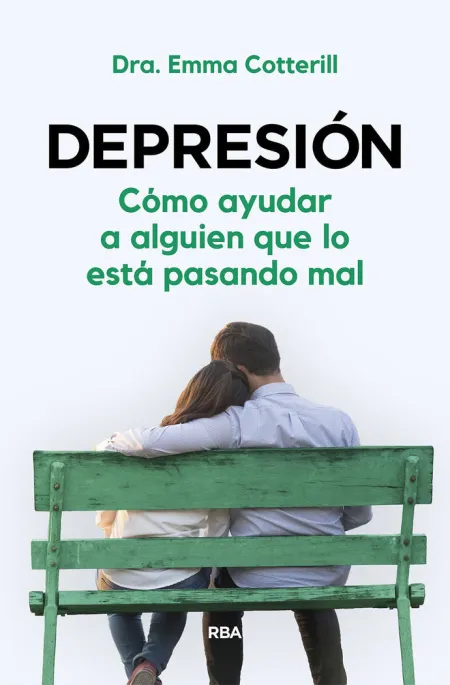 Depresión. Cómo Ayudar a Alguien que lo está Pasando Mal