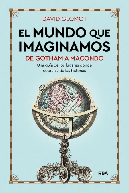 El Mundo que Imaginamos. De Gotham a Macondo