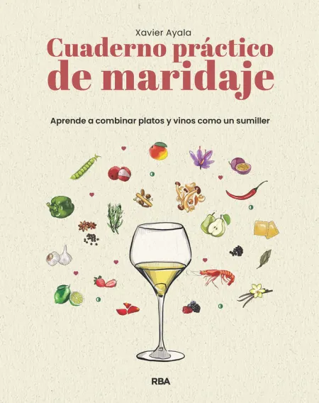 Cuaderno Practico de Maridaje. Aprende a Combinar Platos y Vinos Como un Sumiller