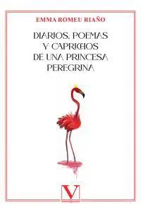 Diarios, Poemas y Caprichos de una Princesa Peregrina