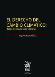 El Derecho del Cambio Climatico: Retos, Instrumentos y Litigios