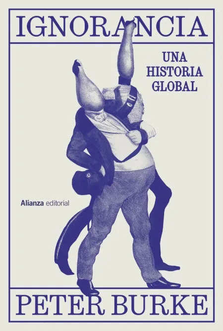 Ignorancia. Una Historia Global