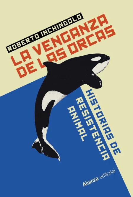 Venganza de las Orcas. Historia Resistencia Animal