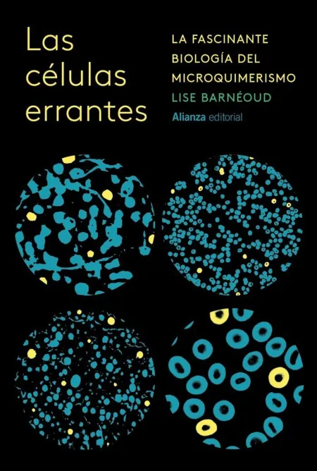 Celulas Errantes. La Fascinante Biologia del Microquimerismo