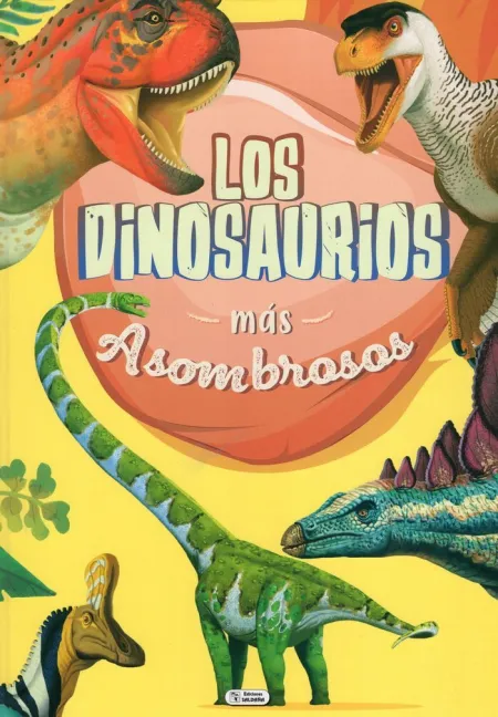 Los Dinosaurios Más Asombrosos