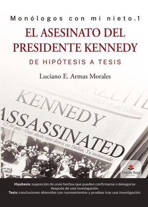 EL ASESINATO DEL PRESIDENTE KENNEDY, DE HIPÓTESIS A TESIS