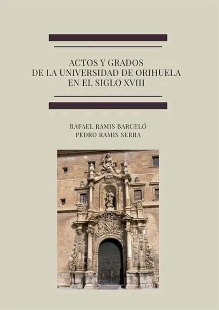 Actos y Grados de la Universidad de Orihuela en el Siglo Xviii