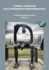 Utopias y Distopias en el Pensamiento Iberoamericano