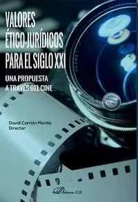 Valores Etico Juridicos para el Siglo Xxi. Una Propuesta a Través del Cine