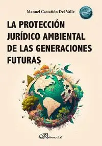 La Protección Jurídico Ambiental de las Generaciones Futuras
