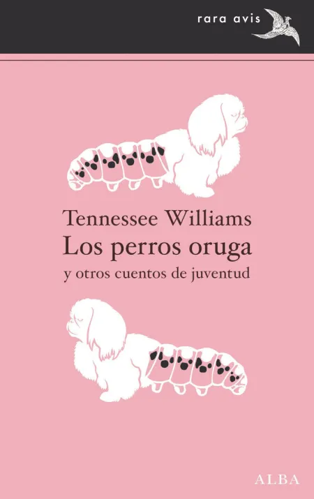 Los Perros Oruga y Otros Cuentos de Juventud