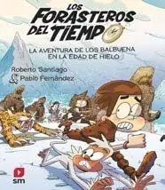 La Aventura de los Balbuena en la Edad de Hielo - Forasteros del Tiempo 16