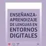 Enseñanza Aprendizaje de Lenguas en Entornos Digitales