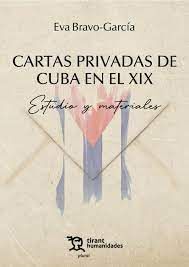 CARTAS PRIVADAS DE CUBA EN EL XIX. ESTUDIO Y MATERIALES