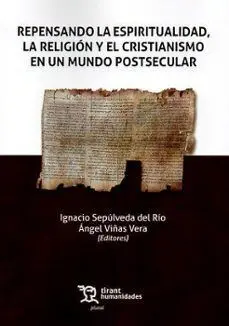 Repensando la Espiritualidad, la Religion y el Cristianismo en un Mundo Postsecular