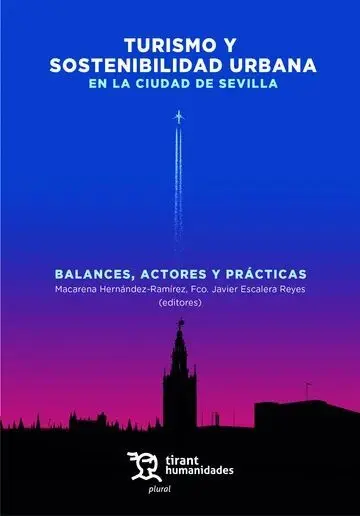 Turismo y Sostenibilidad Urbana en la Ciudad de Sevilla. Balances, Actores y Prácticas