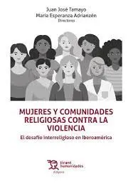 Mujeres y Comunidades Religiosas Contra la Violencia. El Desafío Interreligioso en Iberoamerica