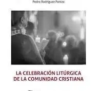 La Celebración Litúrgica de la Comunidad Cristiana