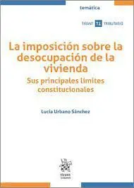Imposicion Sobre la Desocupacion de la Vivienda. Sus Principales Limietes Constitucionales