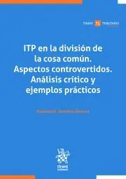 Itp en la Division de la Cosa Común. Aspectos Controvertidos. Análisis Crítico y Ejemplos Prácticos