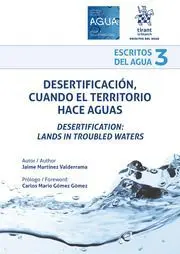 Desertificación, Cuando el Territorio Hace Aguas. Desertification: Lands In Troubled Waters