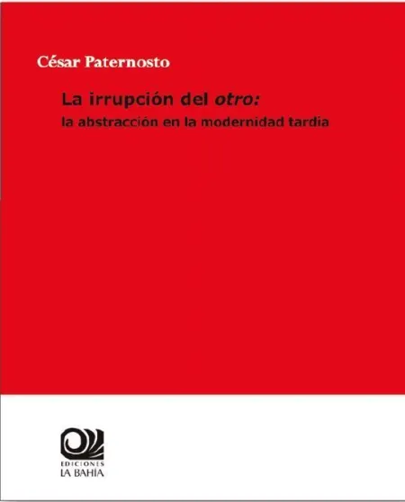 La Irrupción del Otro: la Abstracción en la Modernidad Tardía
