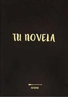 Tu Novela. Planifica y Escribe tu Novela