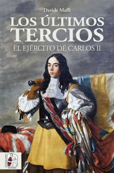 Los Últimos Tercios. El Ejército de Carlos Ii