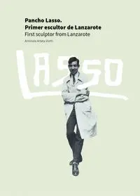 Pancho Lasso. Primer Escultor de Lanzarote
