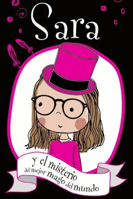 Sara y el Misterio del Mejor Mago del Mundo