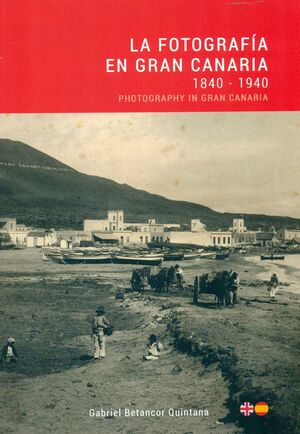 LA FOTOGRAFIA EN GRAN CANARIA 1840 - 1940