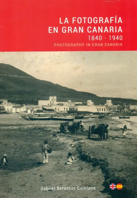 La Fotografia en Gran Canaria 1840 - 1940