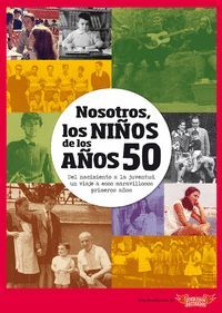 NOSOTROS, NIÑOS DE LOS AÑOS 50