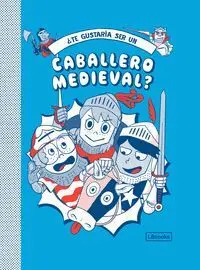 Te Gustaría Ser un Caballero Medieval?