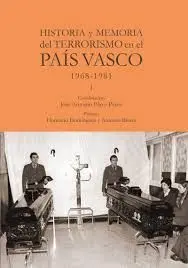 Historia y Memoria del Terrorismo en el País Vasco 1968-1981 T. i