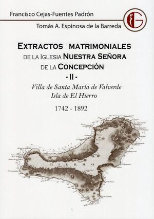 EXTRACTOS MATRIMONIALES DE LA IGLESIA NUESTRA SEÑORA DE LA CONCEPCIÓN T.II