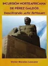 Incursión Norteafricana de Pérez Galdós. Descifrando Aita Tettauen