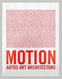MOTION. AUTOS, ART, ARCHITECTURE