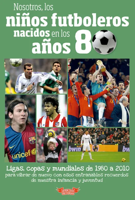Nosotros Niños Futboleros Nacidos en los Años 80