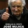 Semillas Al Viento. José Mujica