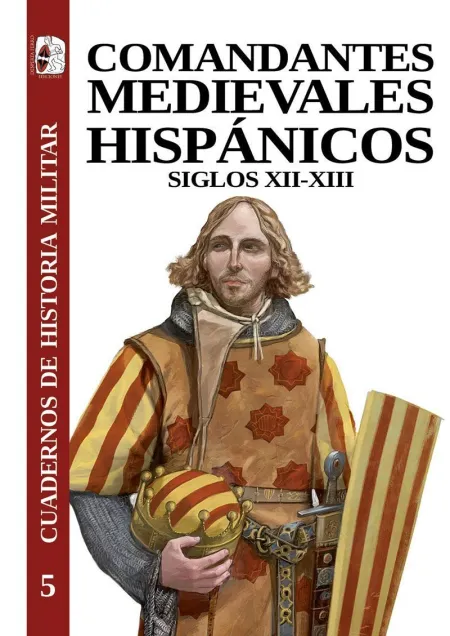 Comandantes Hispánicos Medievales. Cuadernos de Historia Militar 5